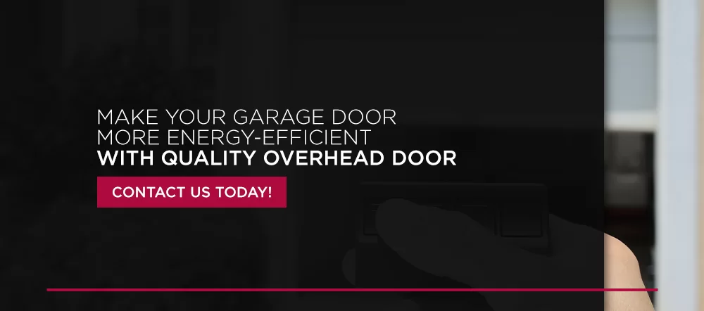 Make Your Garage Door More Energy-Efficient With Quality Overhead Door. Contact us today!