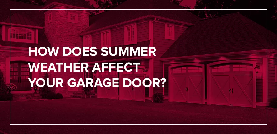 How Does Summer Weather Affect Your Garage Door?