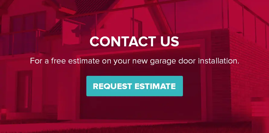 Contact us for a free estimate on your new garage door installation.