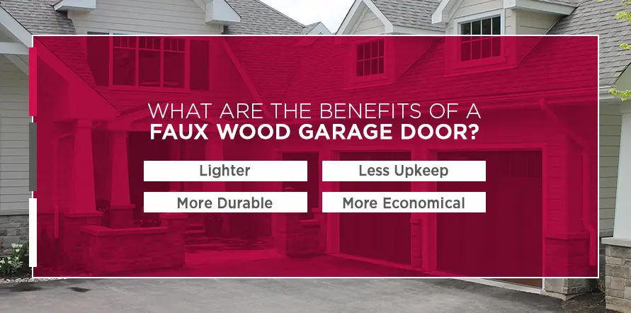 What Are the Benefits of a Faux Wood Garage Door?: Lighter, MOre Durable, Less Upkeep, and More Economical