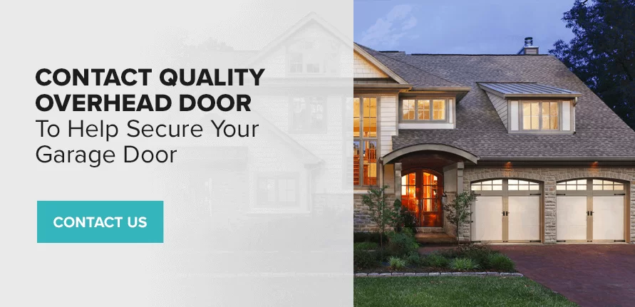 CONTACT QUALITY OVERHEAD DOOR TO HELP SECURE YOUR GARAGE DOOR