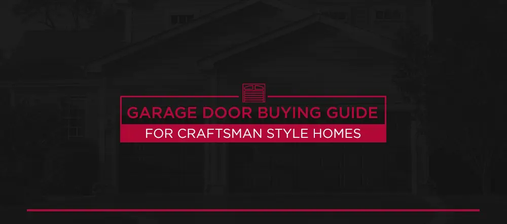 Garage Door Buying Guide for Craftsman Style Homes