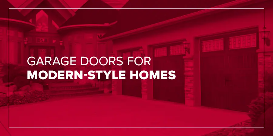 Garage Doors for Modern-Style Homes