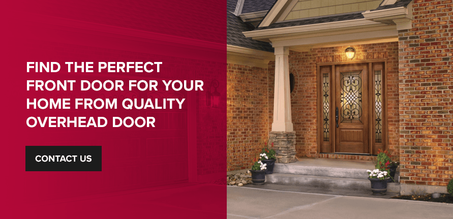 Find the Perfect Front Door for Your Home From Quality Overhead Door. Contact Us.