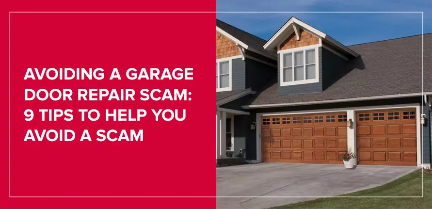 Avoiding a Garage Door Repair Scam: 9 Tips to Help You Avoid a Scam