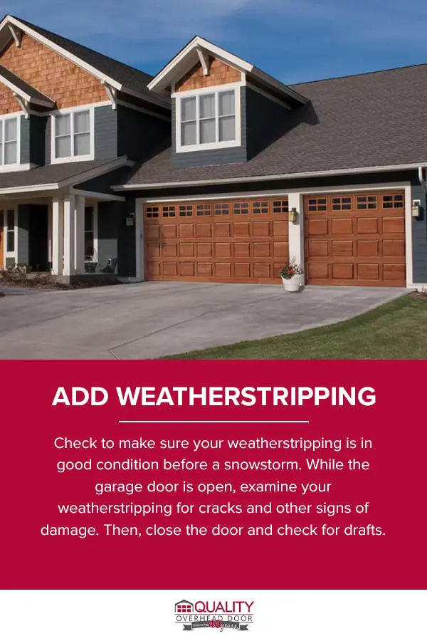 Check your garage door weather stripping for cracks or damage before a snowstorm