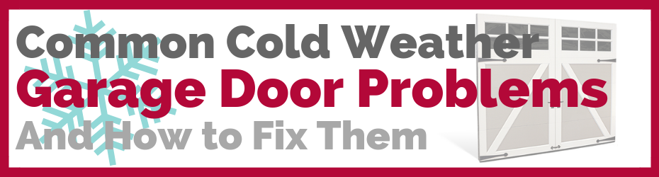 Fix Cold Weather Garage Door Problems, Garage Door Won T Open When Cold