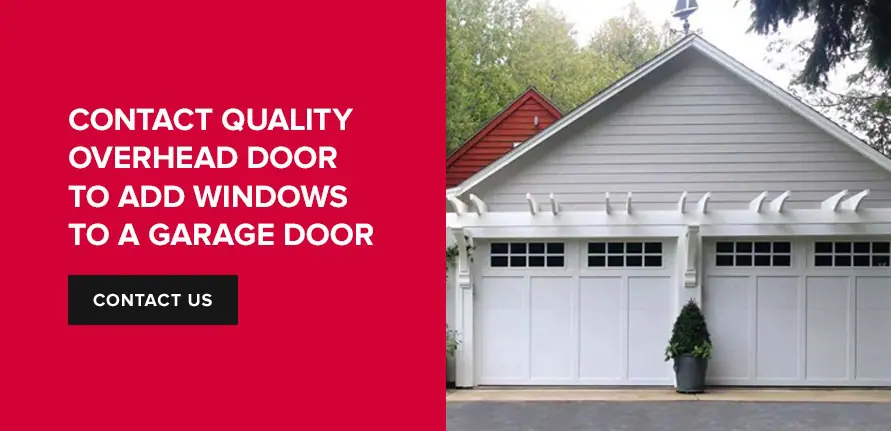 Contact Quality Overhead Door to Add Windows to a Garage Door 