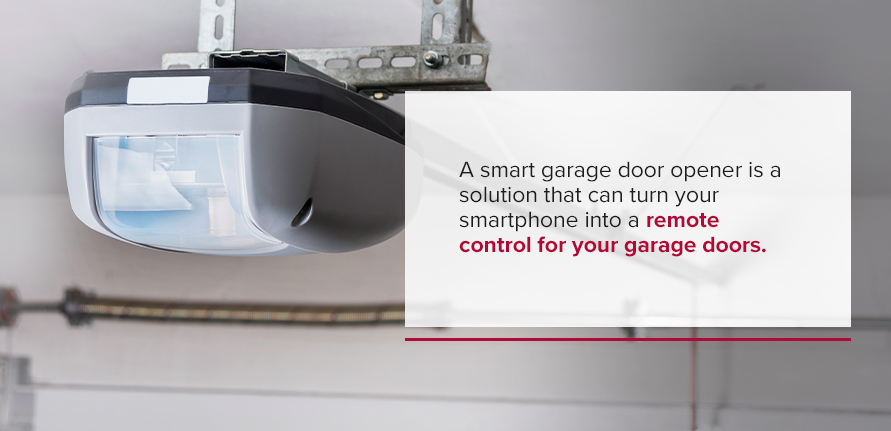 A smart garage door opener is a solution that can turn your smartphone into a remote control for your garage doors.