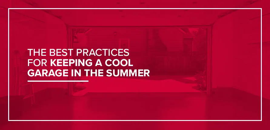 Best Practices for Keeping a Cool Garage in the Summer