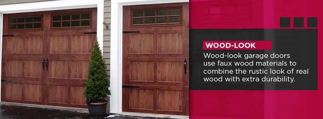 Wood-look garage doors use faux wood materials to combine the rustic look of real wood with extra durability. 