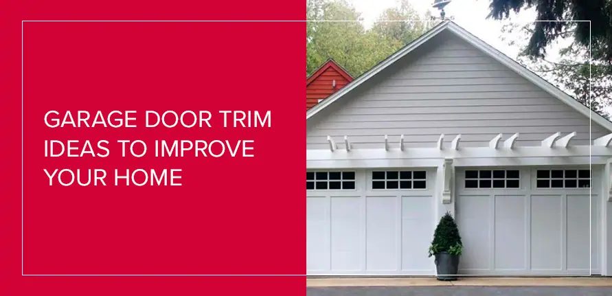 Garage Door Trim Ideas to Improve Your Home