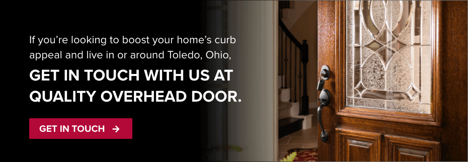 If you're looking to boost your home's curb appeal and live in or around Toledo, Ohio, get in touch with us at Quality Overhead Door.