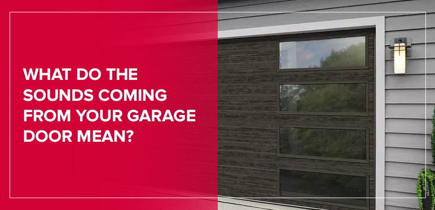What Do the Sounds Coming From Your Garage Door Mean?