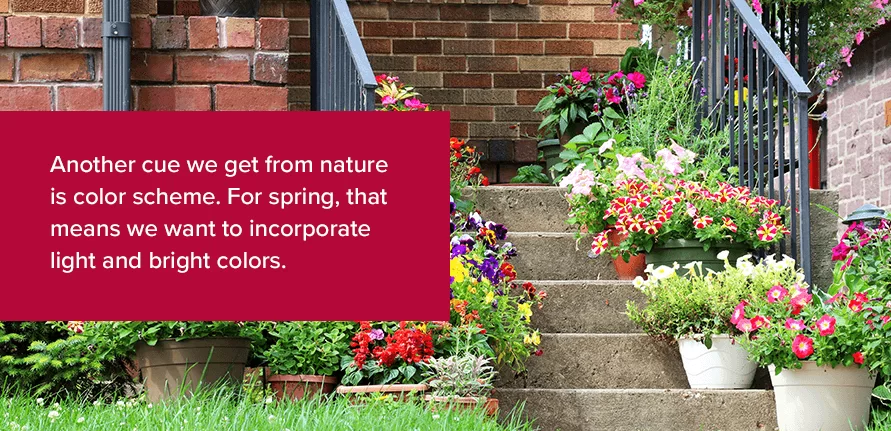 Another cue we get from nature is color scheme. For spring, that means we want to incorporate light and bright colors.