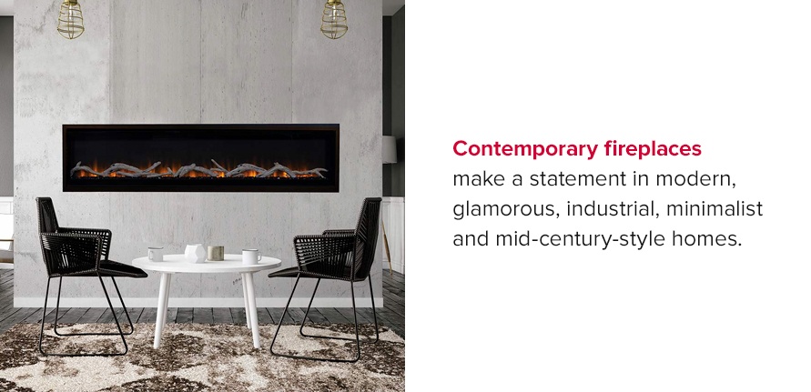 Contemporary fireplaces make a statement in modern, glamorous, industrial, minimalist and mid-century-style homes.