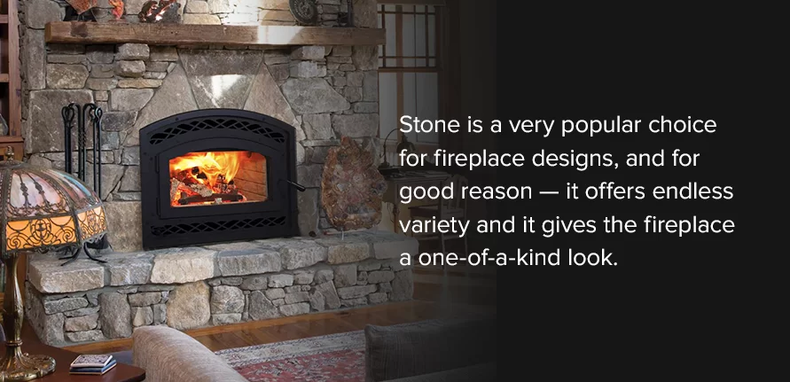Stone is a very popular choice for fireplace designs, and for good reason — it offers endless variety and it gives the fireplace a one-of-a-kind look.