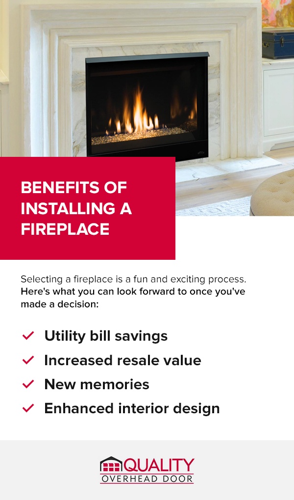 Benefits of Installing a Fireplace. Selecting a fireplace is a fun and exciting process. Here's what you can look forward to once you've made a decision,.